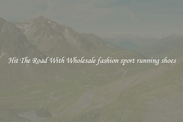 Hit The Road With Wholesale fashion sport running shoes