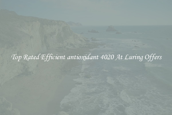 Top Rated Efficient antioxidant 4020 At Luring Offers