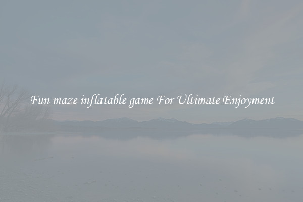 Fun maze inflatable game For Ultimate Enjoyment