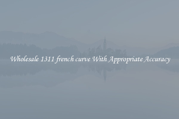 Wholesale 1311 french curve With Appropriate Accuracy