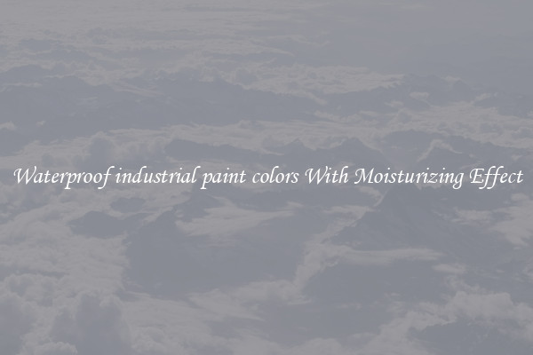 Waterproof industrial paint colors With Moisturizing Effect