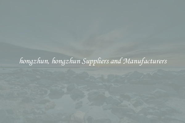 hongzhun, hongzhun Suppliers and Manufacturers