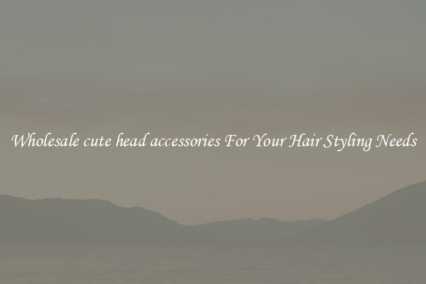 Wholesale cute head accessories For Your Hair Styling Needs