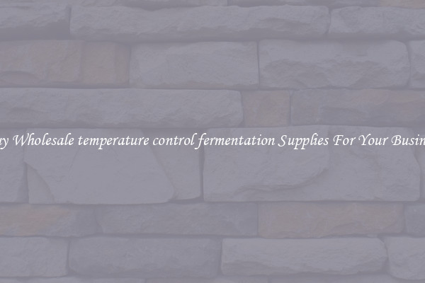 Buy Wholesale temperature control fermentation Supplies For Your Business