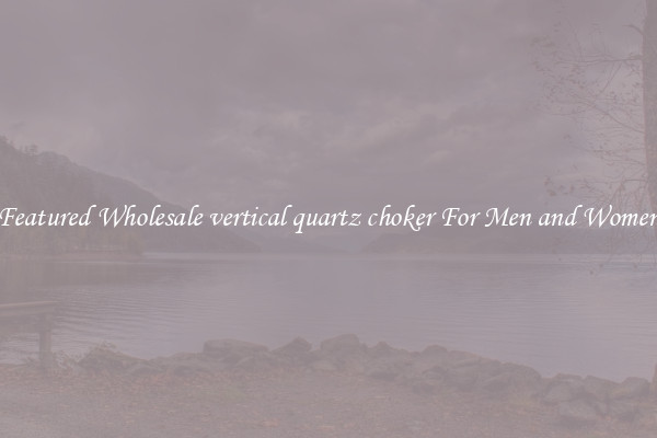 Featured Wholesale vertical quartz choker For Men and Women