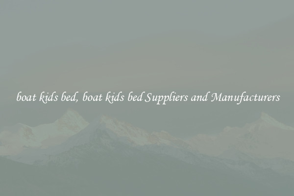boat kids bed, boat kids bed Suppliers and Manufacturers