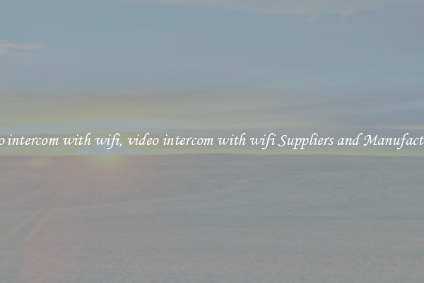 video intercom with wifi, video intercom with wifi Suppliers and Manufacturers