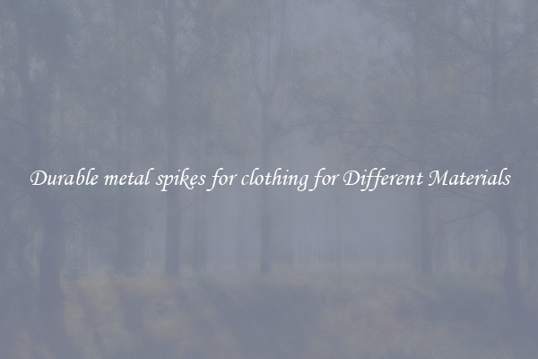 Durable metal spikes for clothing for Different Materials