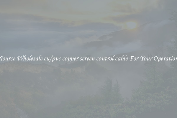 Source Wholesale cu/pvc copper screen control cable For Your Operation