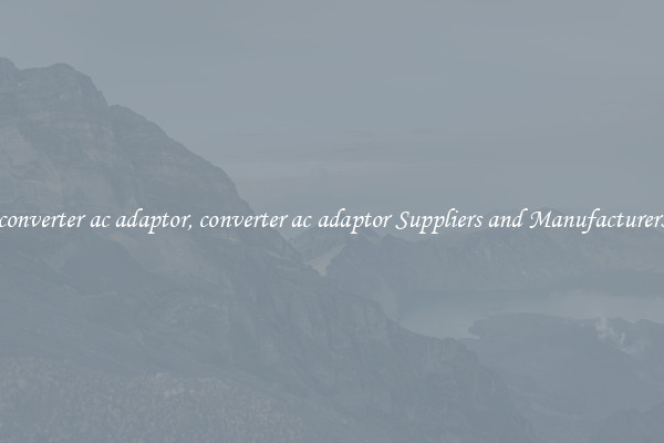 converter ac adaptor, converter ac adaptor Suppliers and Manufacturers