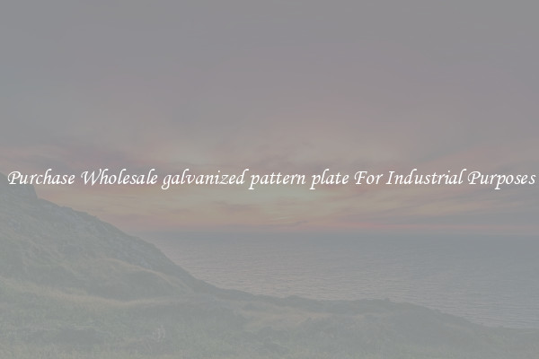 Purchase Wholesale galvanized pattern plate For Industrial Purposes