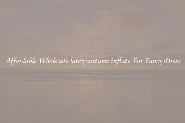 Affordable Wholesale latex costume inflate For Fancy Dress