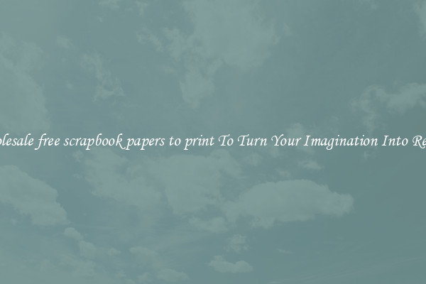 Wholesale free scrapbook papers to print To Turn Your Imagination Into Reality
