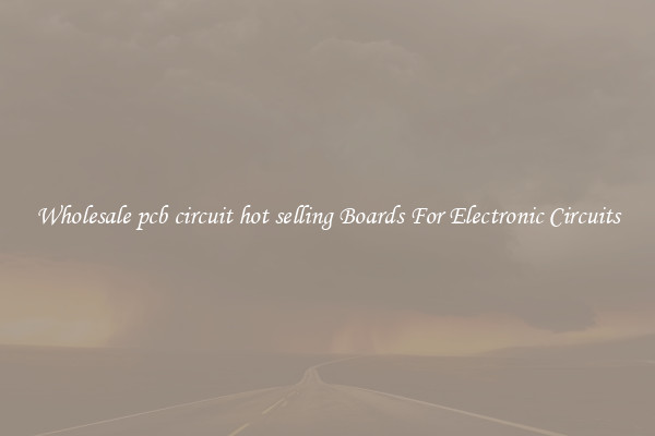Wholesale pcb circuit hot selling Boards For Electronic Circuits