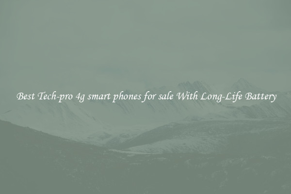 Best Tech-pro 4g smart phones for sale With Long-Life Battery