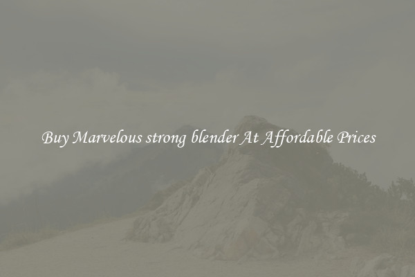 Buy Marvelous strong blender At Affordable Prices