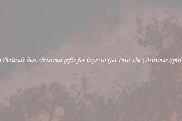 Wholesale best christmas gifts for boys To Get Into The Christmas Spirit