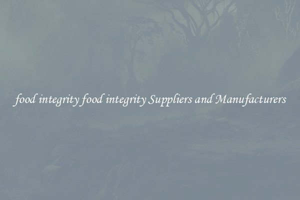 food integrity food integrity Suppliers and Manufacturers
