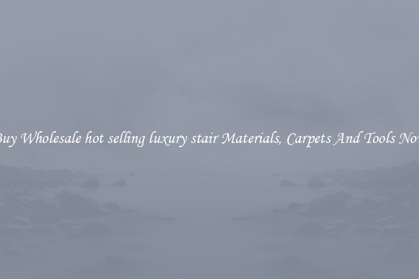 Buy Wholesale hot selling luxury stair Materials, Carpets And Tools Now