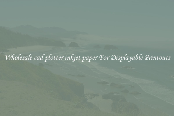 Wholesale cad plotter inkjet paper For Displayable Printouts