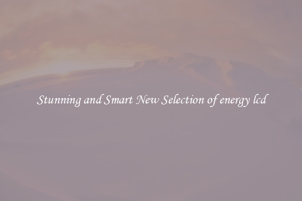 Stunning and Smart New Selection of energy lcd