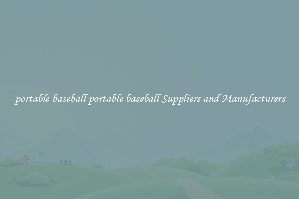 portable baseball portable baseball Suppliers and Manufacturers