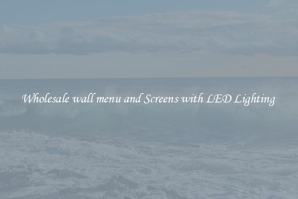 Wholesale wall menu and Screens with LED Lighting 