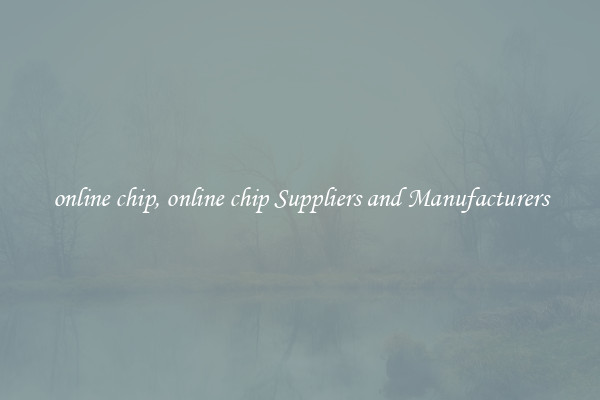 online chip, online chip Suppliers and Manufacturers