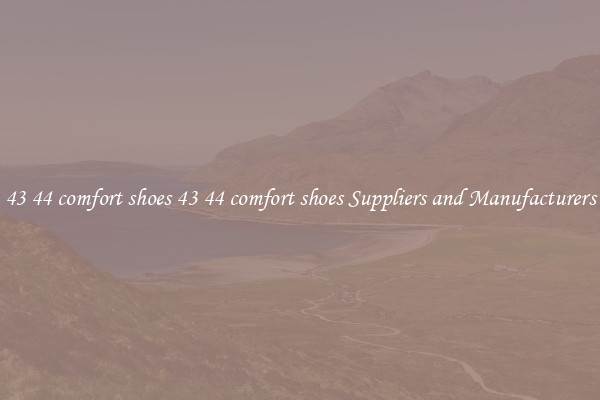 43 44 comfort shoes 43 44 comfort shoes Suppliers and Manufacturers