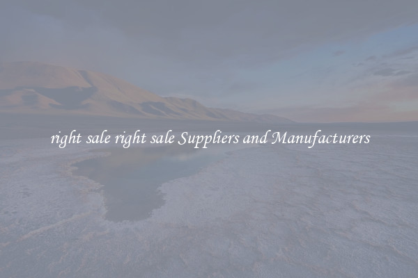 right sale right sale Suppliers and Manufacturers