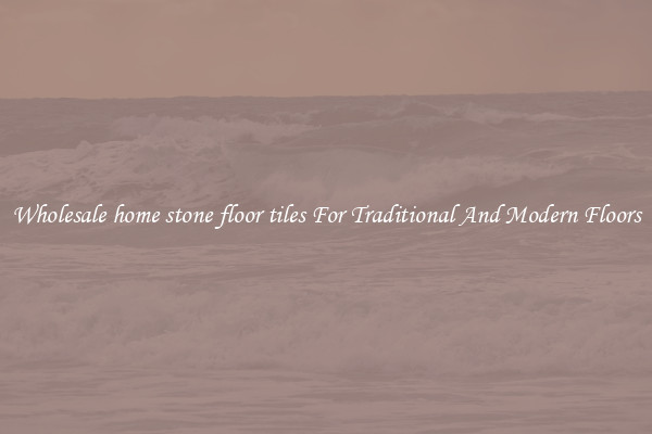 Wholesale home stone floor tiles For Traditional And Modern Floors