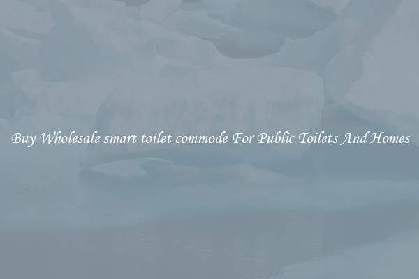 Buy Wholesale smart toilet commode For Public Toilets And Homes