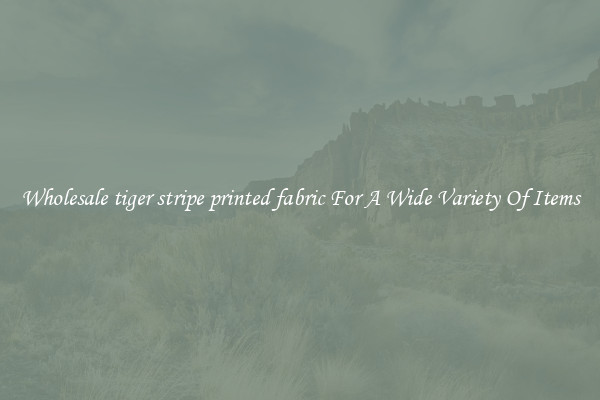 Wholesale tiger stripe printed fabric For A Wide Variety Of Items
