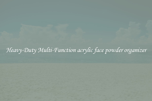 Heavy-Duty Multi-Function acrylic face powder organizer