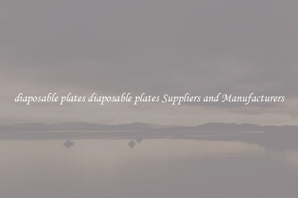 diaposable plates diaposable plates Suppliers and Manufacturers