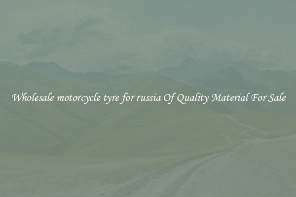 Wholesale motorcycle tyre for russia Of Quality Material For Sale