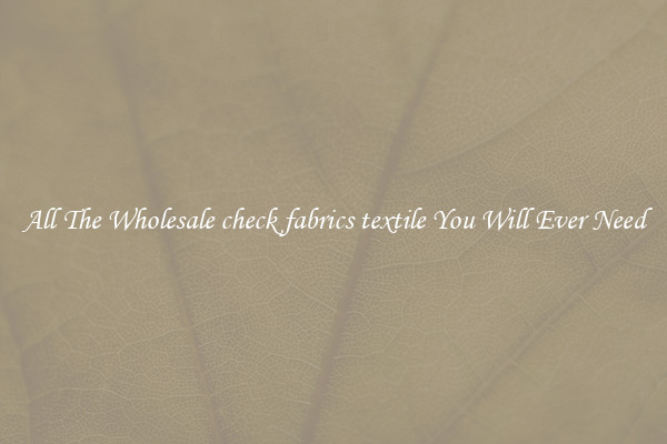 All The Wholesale check fabrics textile You Will Ever Need